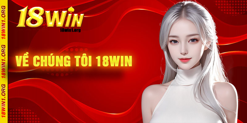 Về Chúng Tôi 18win