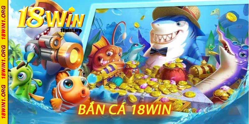 bắn cá 18win