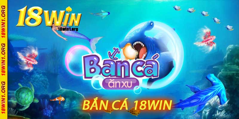 sảnh bắn cá 18win