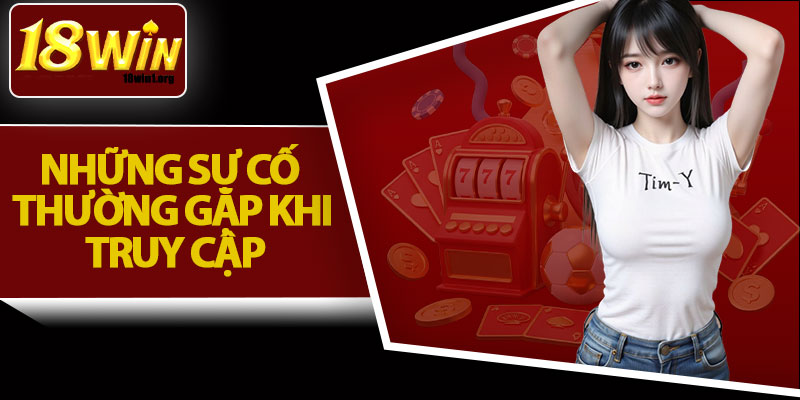 Những Sự Cố Thường Gặp Khi Truy Cập