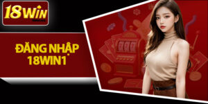 Đăng Nhập 18win1