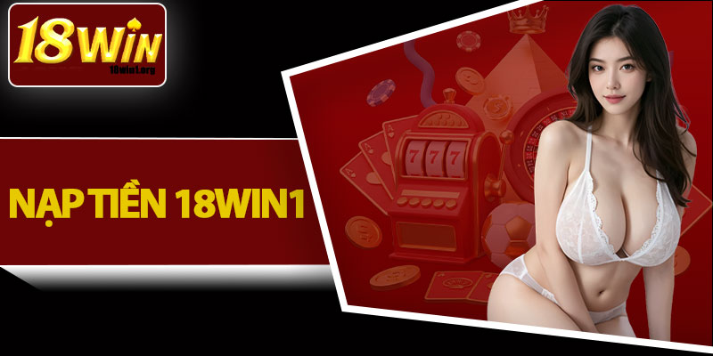 Nạp Tiền 18win1