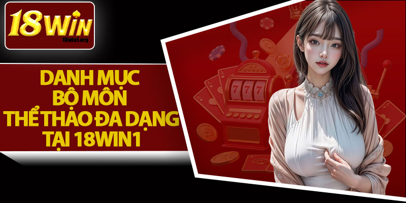 Danh Mục Bộ Môn Thể Thao Đa Dạng Tại 18Win1