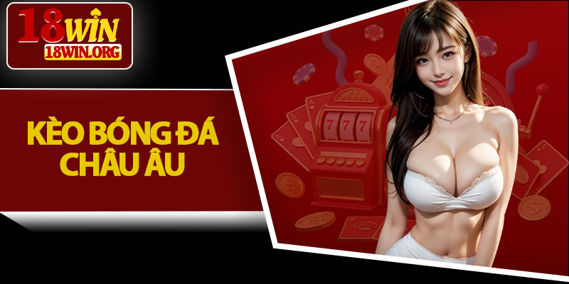 Kèo Bóng Đá Châu Âu